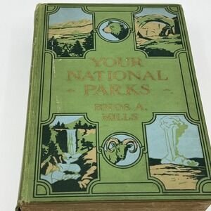 Antique YOUR NATIONAL PARKS ENOS MILLS Hardcover Book llustrated 1917‎